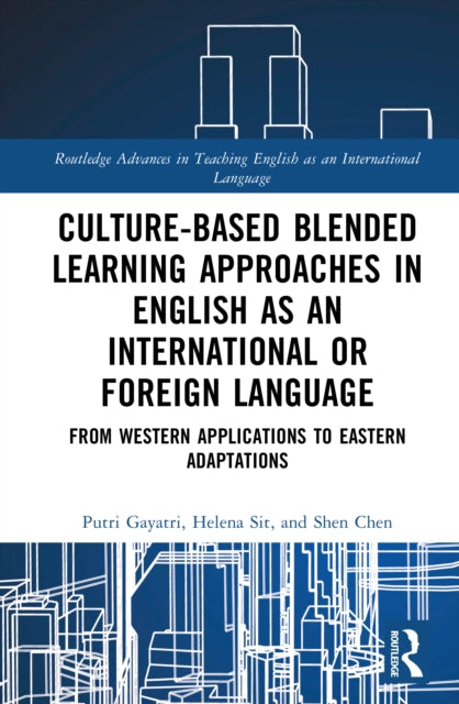 Culture-Based Blended Learning Approaches in English as an International or Foreign Language: From Western Applications to Eastern Adaptations