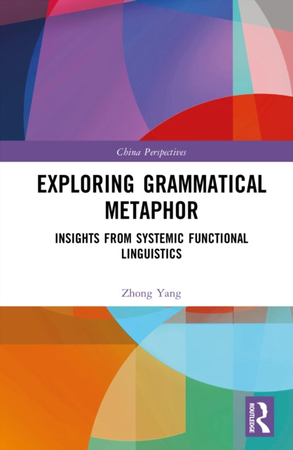 Exploring Grammatical Metaphor: Insights from Systemic Functional Linguistics