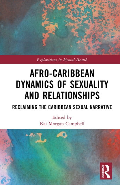 Afro-Caribbean Dynamics of Sex and Relationships: Reclaiming the Caribbean Sexual Narrative