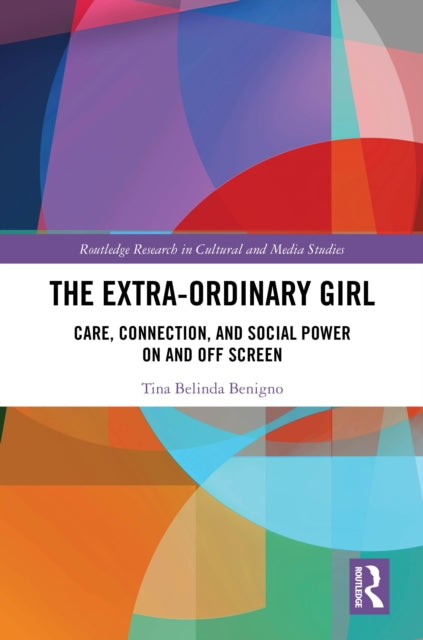 The Extra-Ordinary Girl: Care, Connection, and Social Power On and Off Screen