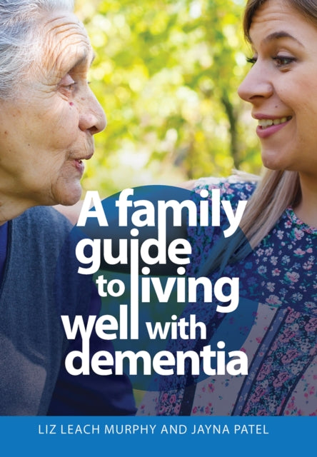 A Family Guide to Living Well with Dementia