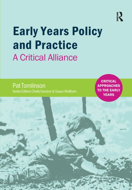Early Years Policy and Practice: A Critical Alliance