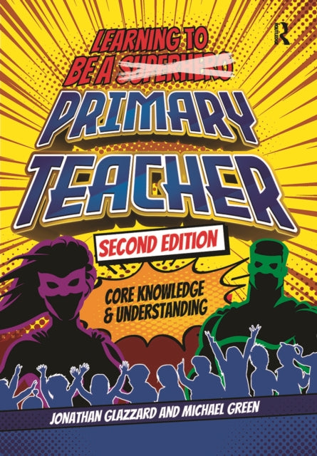 Learning to be a Primary Teacher: Core Knowledge and Understanding