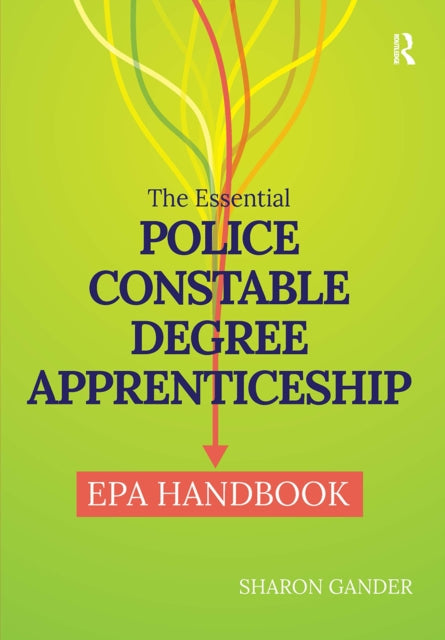 The Essential Police Constable Degree Apprenticeship EPA Handbook
