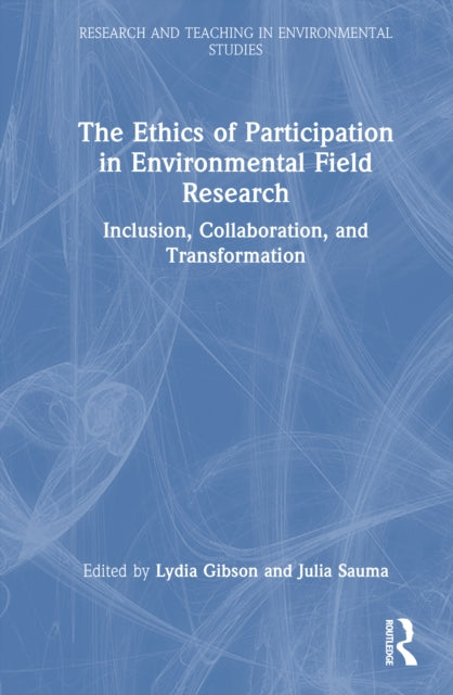 The Ethics of Participation in Environmental Field Research: Inclusion, Collaboration, and Transformation