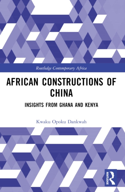 African Constructions of China: Insights from Ghana and Kenya