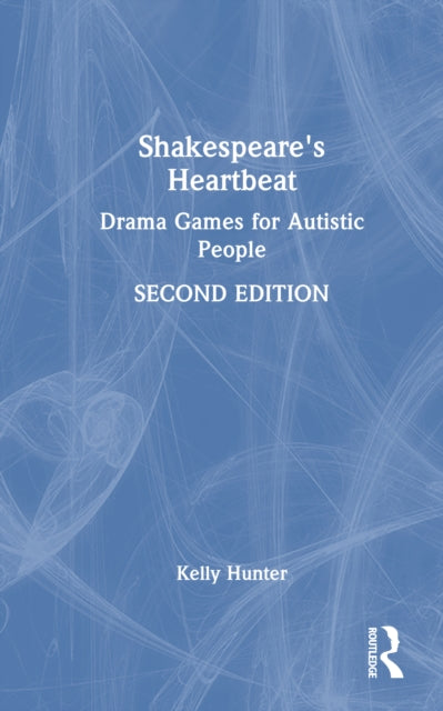 Shakespeare's Heartbeat: Drama Games for Autistic People