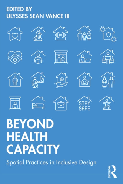 Beyond Health Capacity: Spatial Practices in Inclusive Design