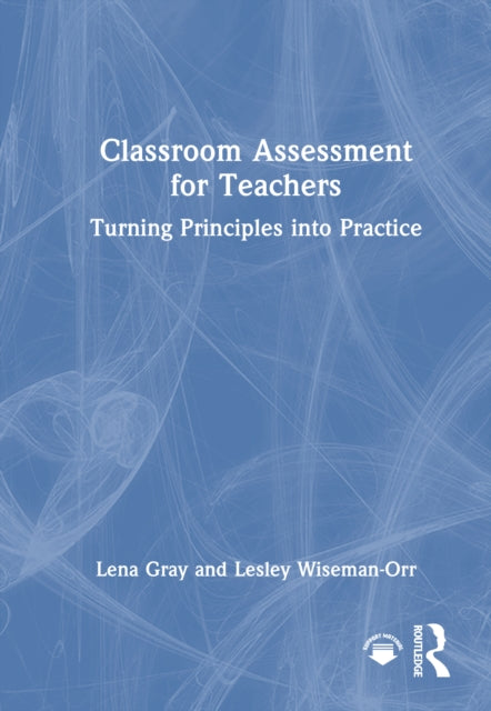 Classroom Assessment for Teachers: Turning Principles into Practice