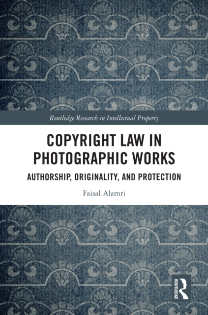 Copyright Law in Photographic Works: Authorship, Originality, and Protection
