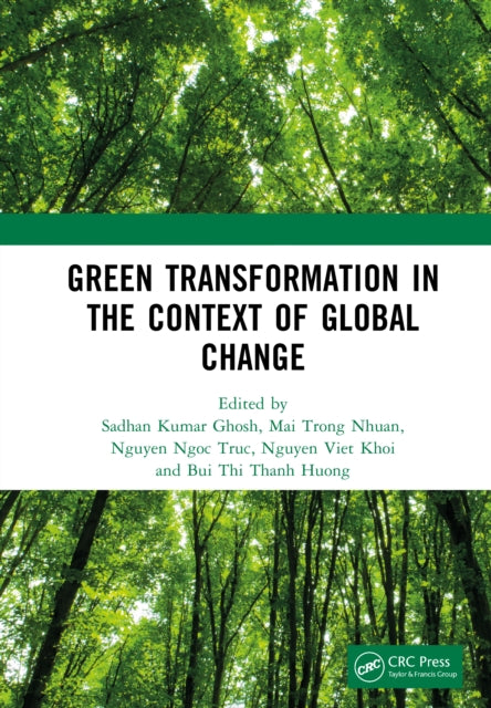 Green Transformation in the Context of Global Change: Proceedings of the International Conference on Green Transformation in the Context of Global Change (GREEN 2024), Hanoi, Vietnam, October 24th–25th, 2024