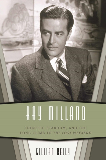 Ray Milland: Identity, Stardom, and the Long Climb to the Lost Weekend