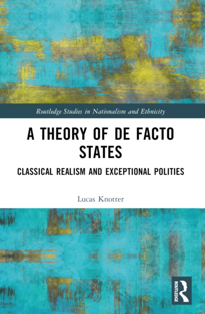 A Theory of De Facto States: Classical Realism and Exceptional Polities