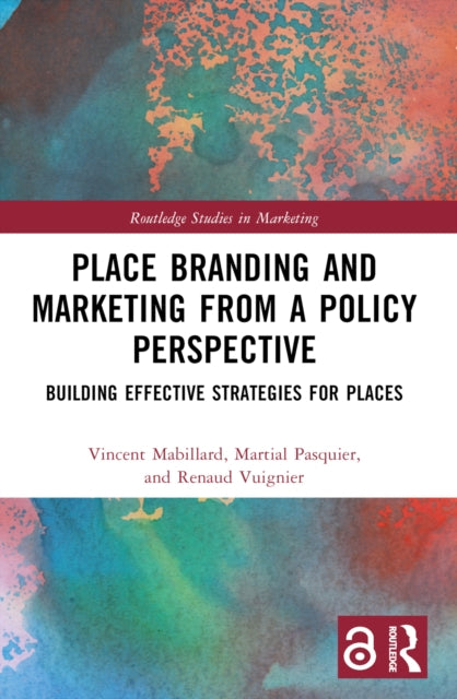 Place Branding and Marketing from a Policy Perspective: Building Effective Strategies for Places