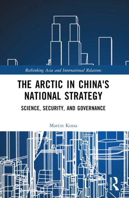 The Arctic in China’s National Strategy: Science, Security, and Governance
