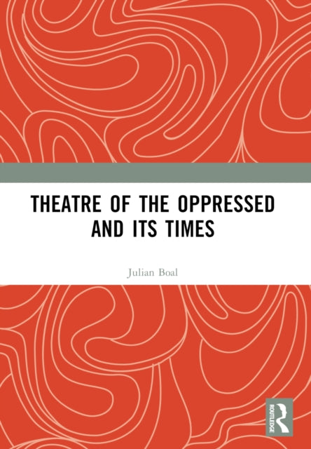 Theatre of the Oppressed and its Times