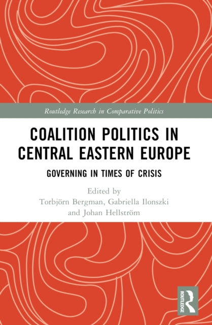 Coalition Politics in Central Eastern Europe: Governing in Times of Crisis