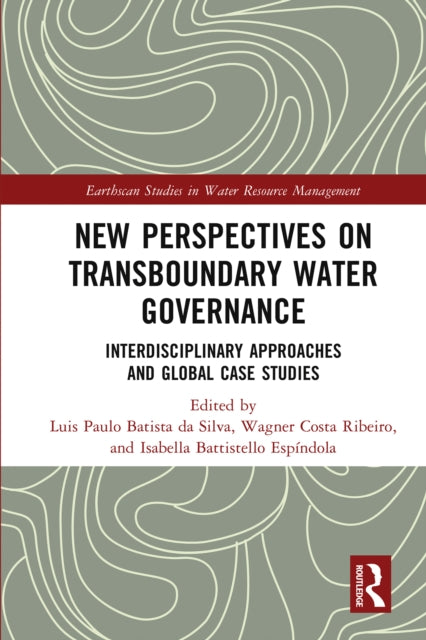 New Perspectives on Transboundary Water Governance: Interdisciplinary Approaches and Global Case Studies