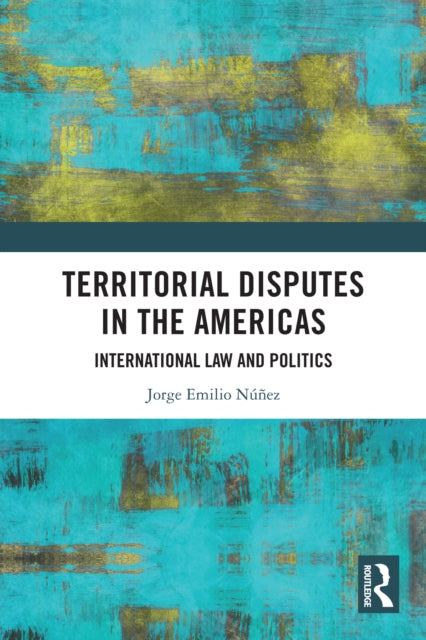 Territorial Disputes in the Americas: International Law and Politics