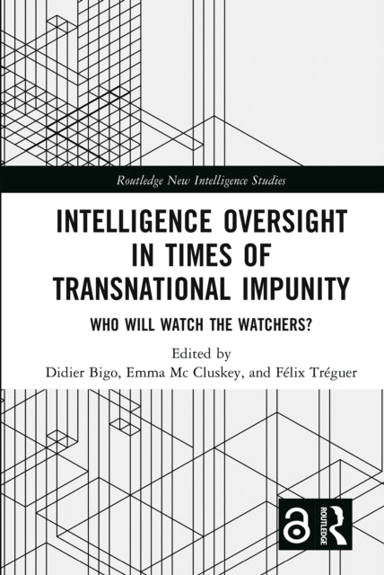 Intelligence Oversight in Times of Transnational Impunity: Who Will Watch the Watchers?