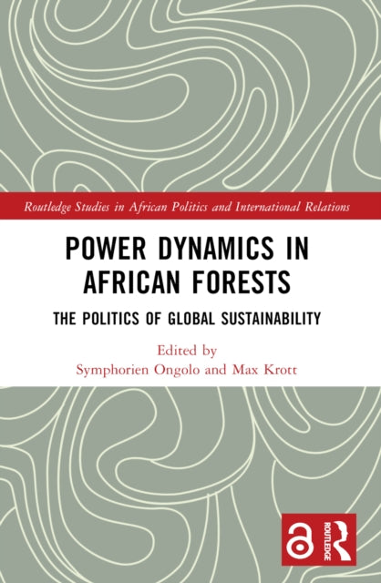 Power Dynamics in African Forests: The Politics of Global Sustainability