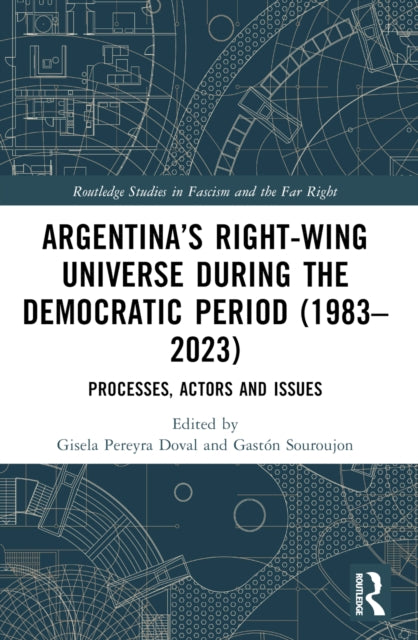 Argentina’s Right-Wing Universe During the Democratic Period (1983–2023): Processes, Actors and Issues