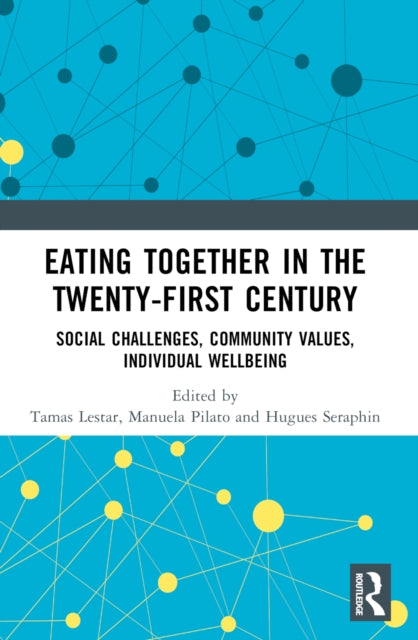 Eating Together in the Twenty-first Century: Social Challenges, Community Values, Individual Wellbeing