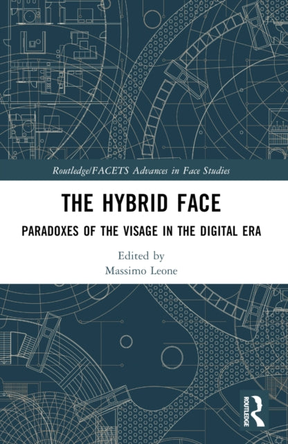 The Hybrid Face: Paradoxes of the Visage in the Digital Era