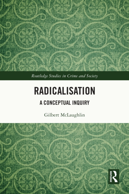 Radicalisation: A Conceptual Inquiry