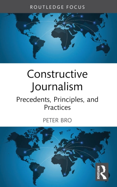 Constructive Journalism: Precedents, Principles, and Practices