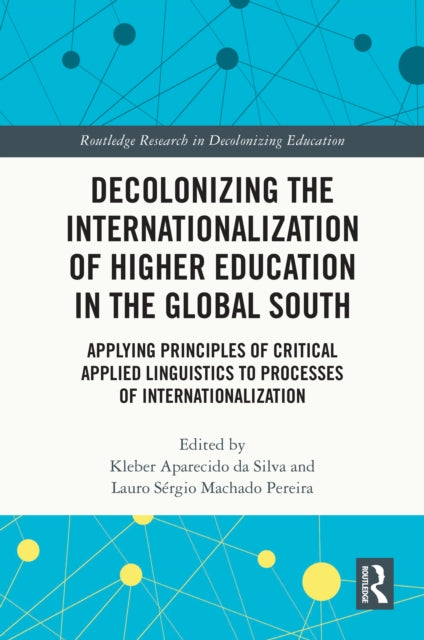 Decolonizing the Internationalization of Higher Education in the Global South: Applying Principles of Critical Applied Linguistics to Processes of Internationalization