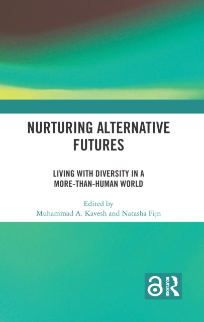 Nurturing Alternative Futures: Living with Diversity in a More-than-Human World