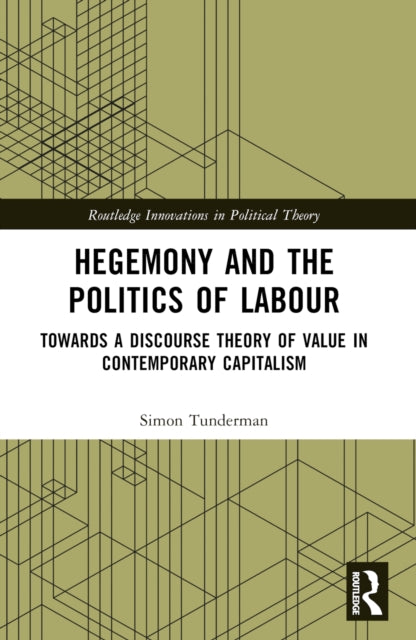 Hegemony and the Politics of Labour: Towards a Discourse Theory of Value in Contemporary Capitalism