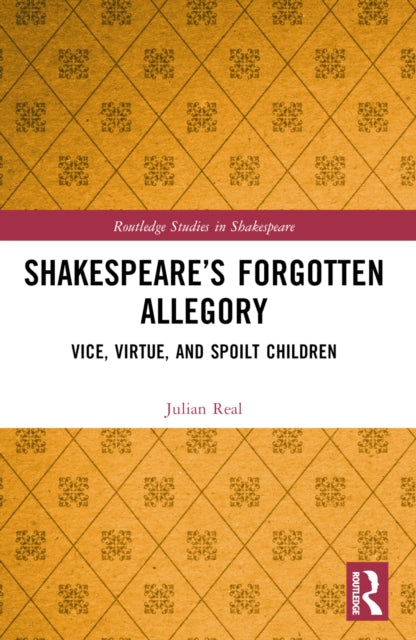 Shakespeare’s Forgotten Allegory: Vice, Virtue, and Spoilt Children