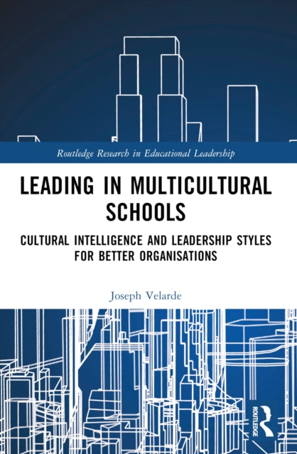 Leading in Multicultural Schools: Cultural Intelligence and Leadership Styles for Better Organisations