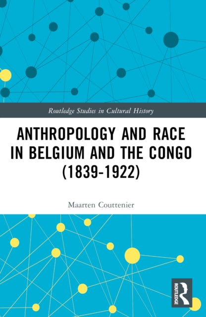 Anthropology and Race in Belgium and the Congo (1839-1922)