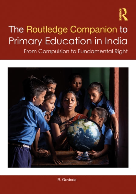 The Routledge Companion to Primary Education in India: From Compulsion to Fundamental Right