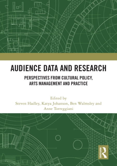 Audience Data and Research: Perspectives from Cultural Policy, Arts Management and Practice