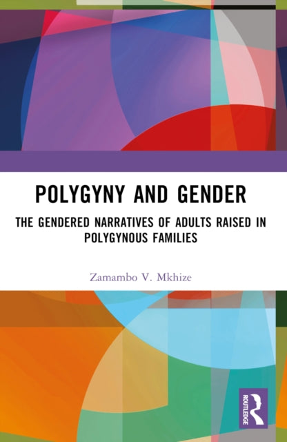 Polygyny and Gender: The Gendered Narratives of Adults Raised in Polygynous Families