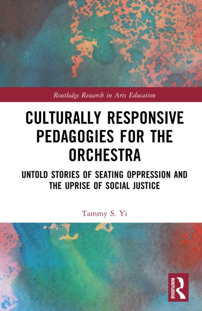 Culturally Responsive Pedagogies for the Orchestra: Untold Stories of Seating Oppression and the Uprise of Social Justice