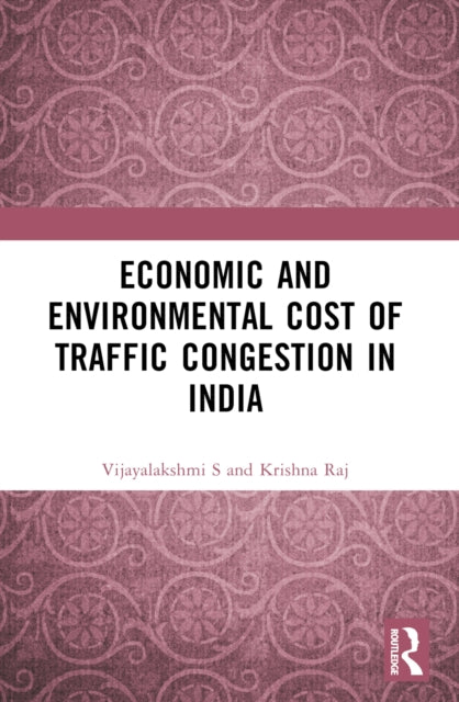 Economic and Environmental Cost of Traffic Congestion in India