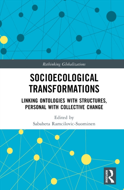 Socioecological Transformations: Linking Ontologies with Structures, Personal with Collective Change
