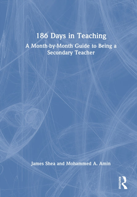 186 Days in Teaching: A Month-by-Month Guide to Being a Secondary Teacher