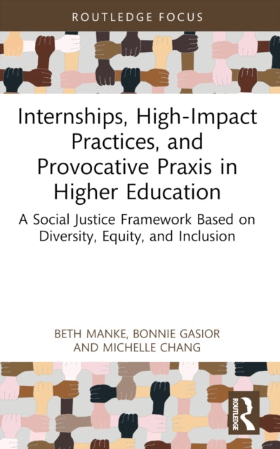 Internships, High-Impact Practices, and Provocative Praxis in Higher Education: A Social Justice Framework Based on Equity, Diversity, Inclusion, and Access