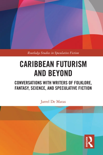 Caribbean Futurism and Beyond: Conversations with Writers of Folklore, Fantasy, Science, and Speculative Fiction