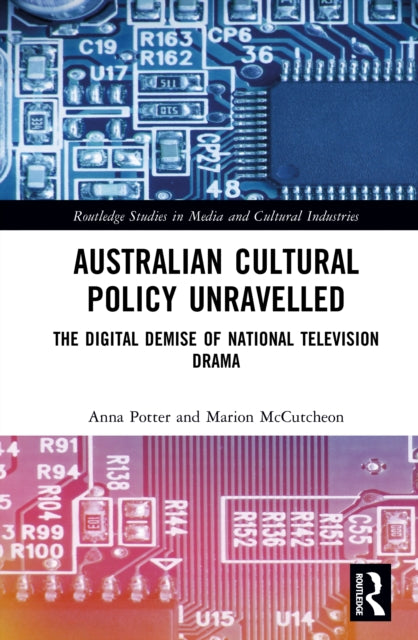 Australian Cultural Policy Unravelled: The Digital Demise of National Television Drama