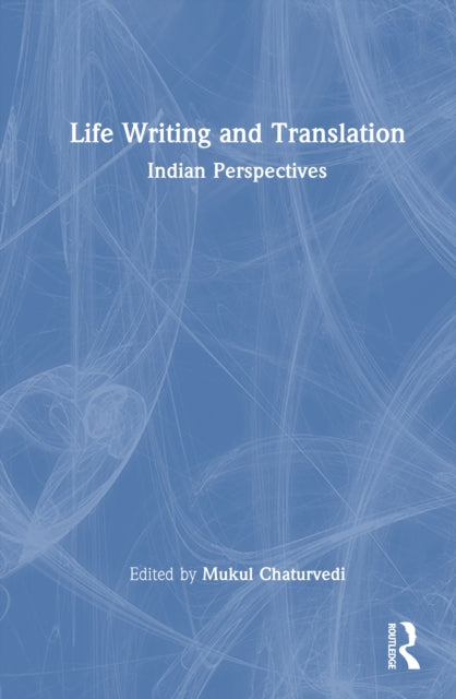 Life Writing and Translation: Indian Perspectives
