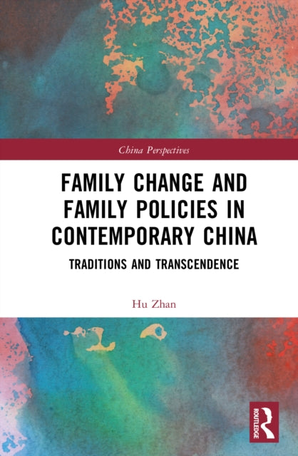 Family Change and Family Policies in Contemporary China: Traditions and Transcendence