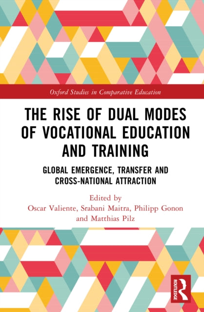 The Rise of Dual Modes of Vocational Education and Training: Global Emergence, Transfer and Cross-National Attraction