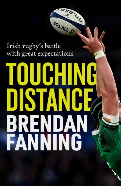 Touching Distance: Irish Rugby's Battle with Great Expectations
